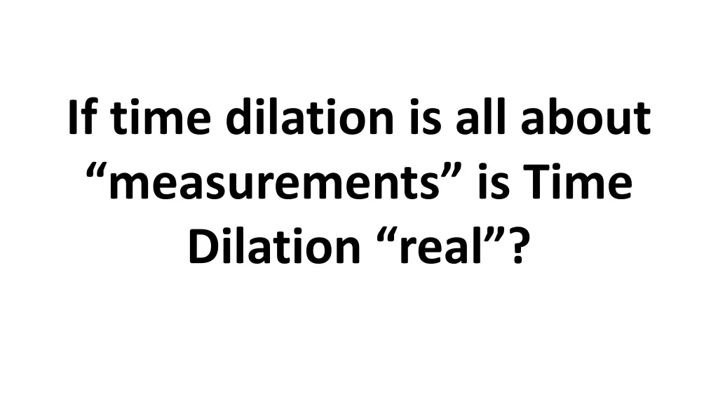 if time dilation is all about measurements