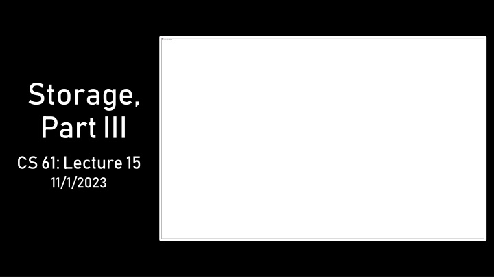 storage part iii cs 61 lecture 15 11 1 2023