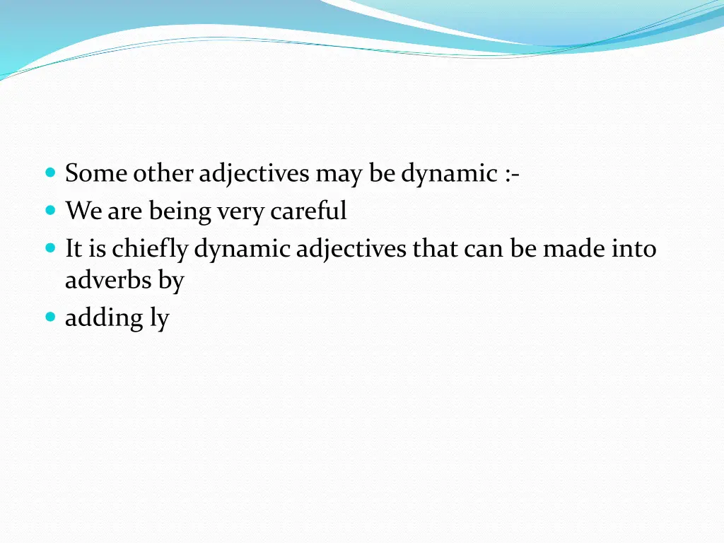 some other adjectives may be dynamic we are being