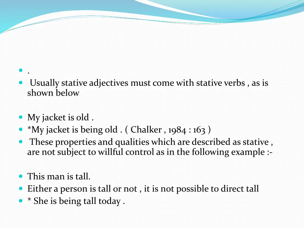 usually stativeadjectives must come with