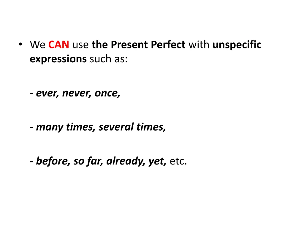 we can use the present perfect with unspecific