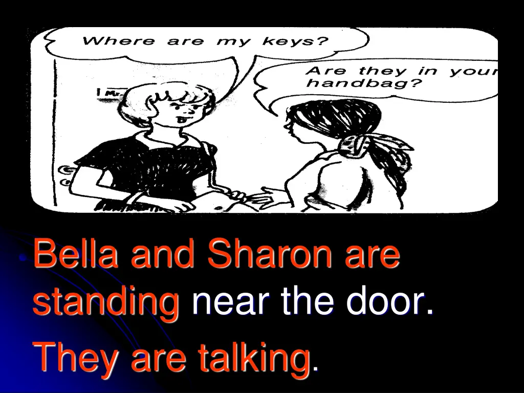 bella and sharon are standing near the door they