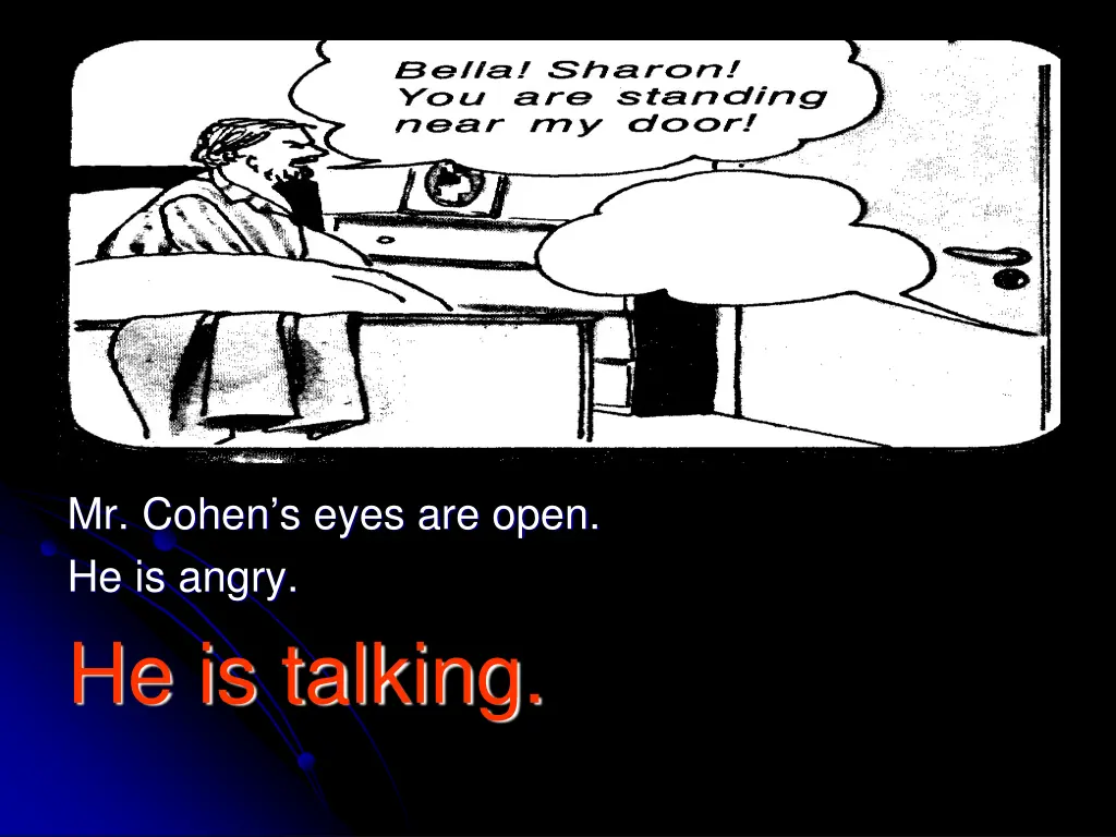 mr cohen s eyes are open he is angry he is talking