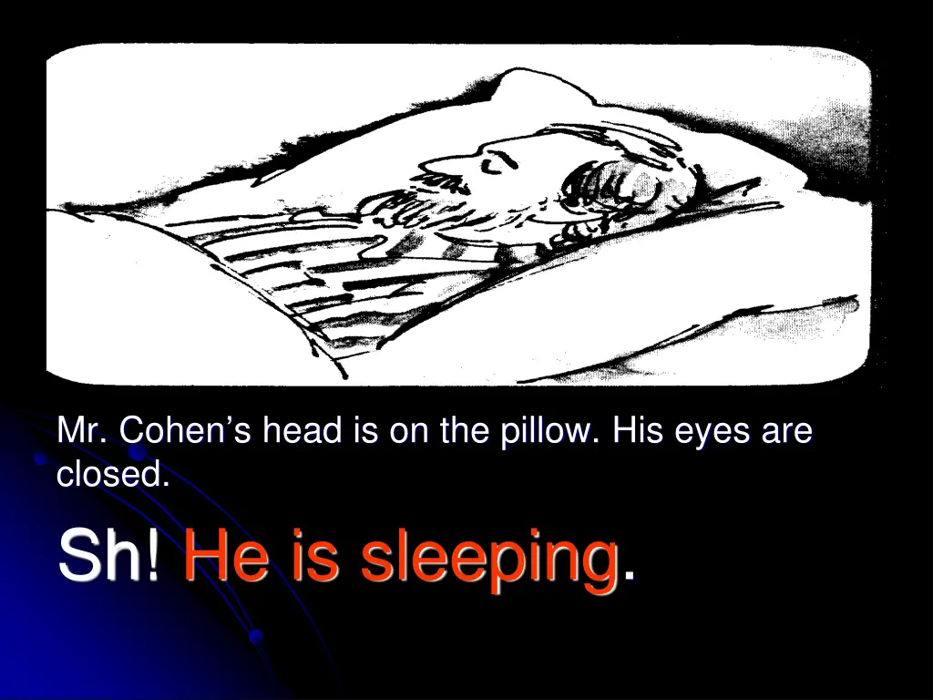 mr cohen s head is on the pillow his eyes