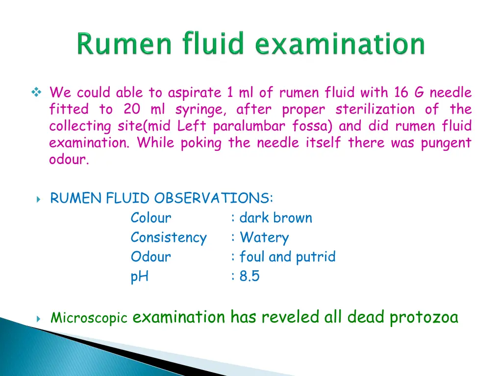 we could able to aspirate 1 ml of rumen fluid