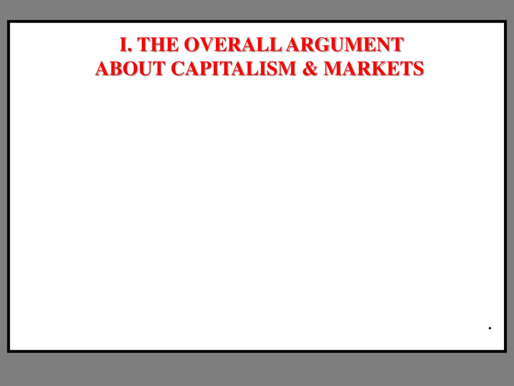 i the overall argument about capitalism markets