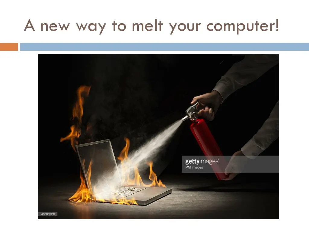 a new way to melt your computer 2
