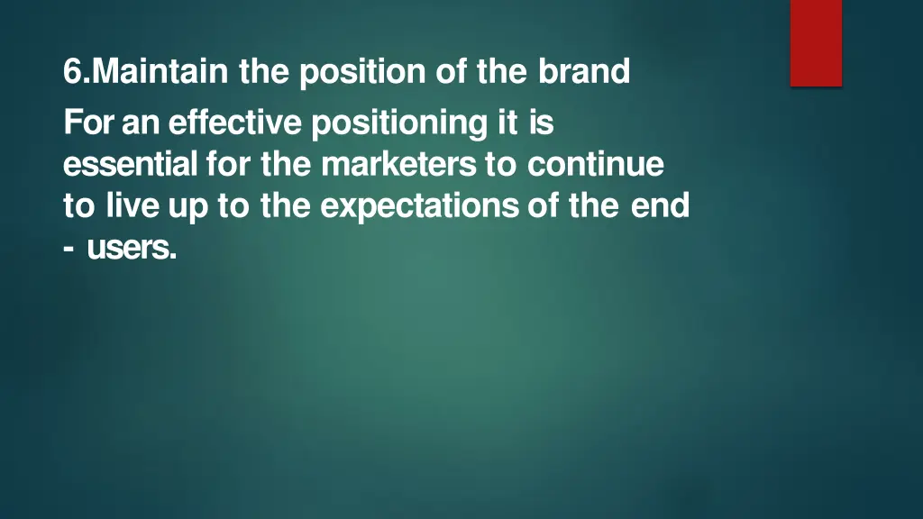 6 maintain the position of the brand