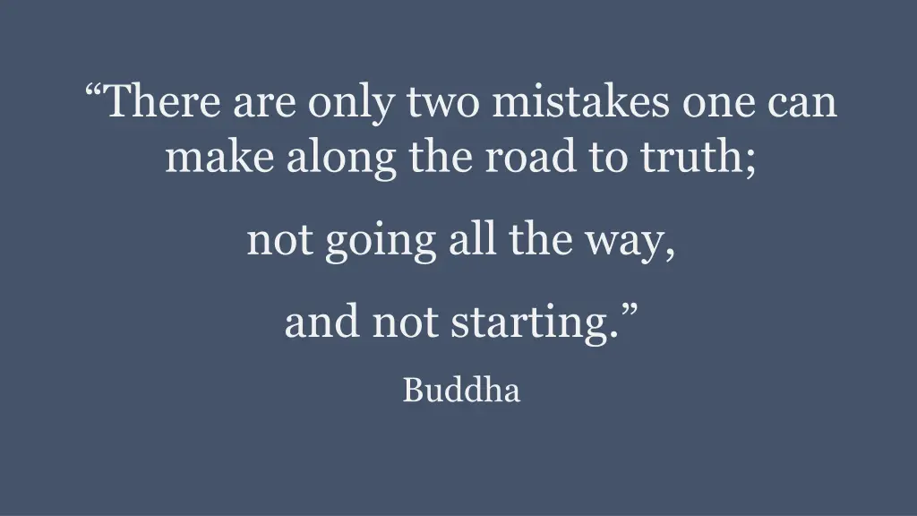 there are only two mistakes one can make along