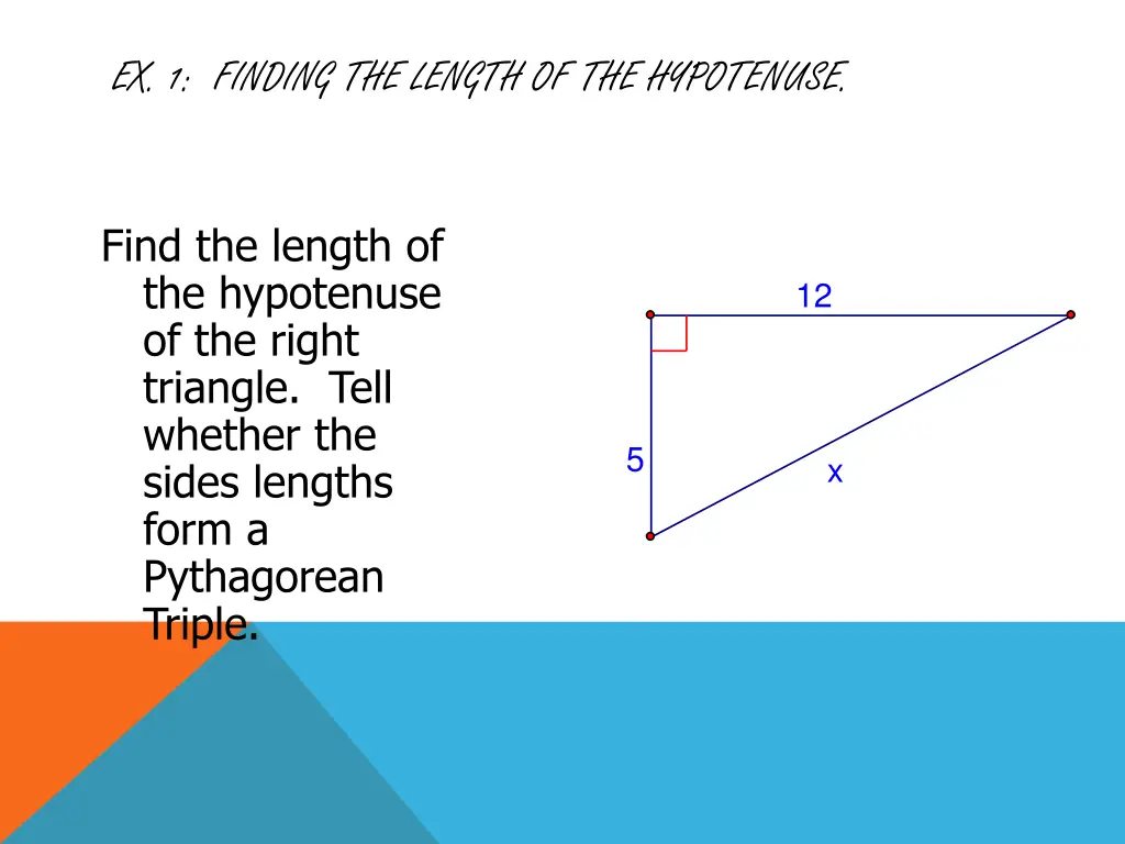 ex 1 finding the length of the hypotenuse