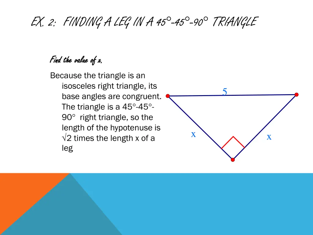 ex 2 finding a leg in a 45 45 90 triangle