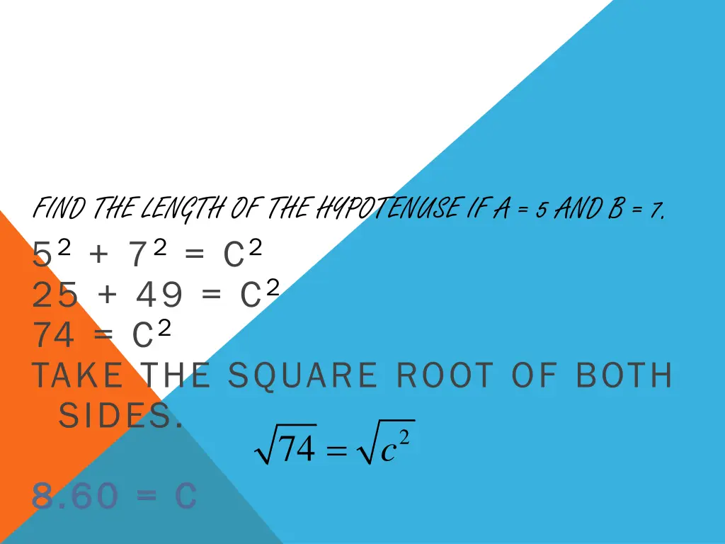 find the length of the hypotenuse if a 5 and b 7