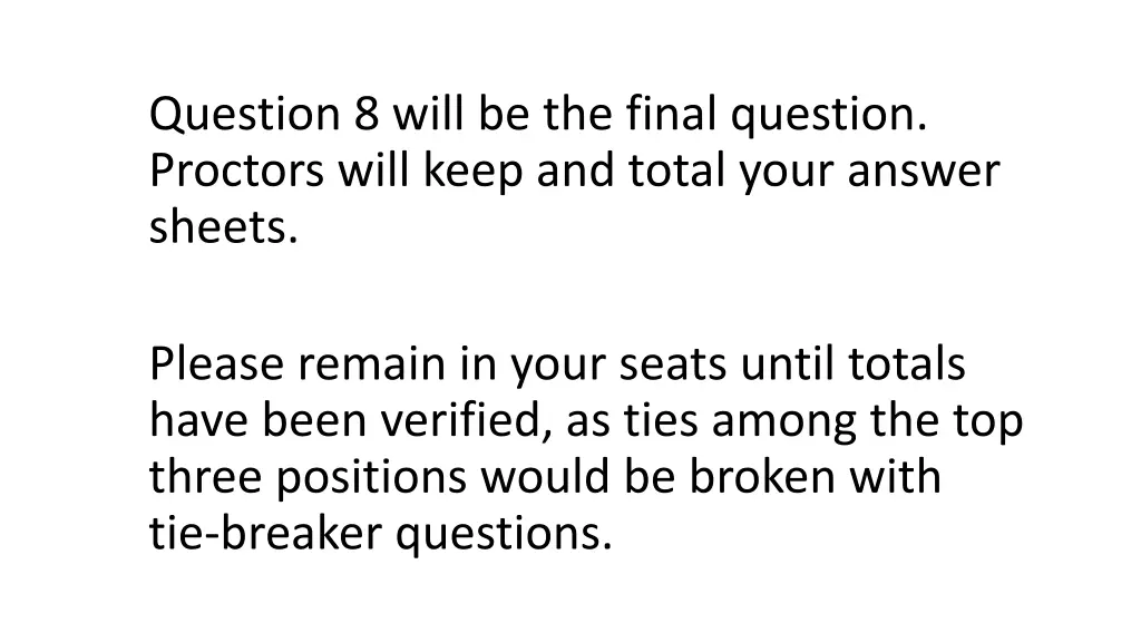 question 8 will be the final question proctors