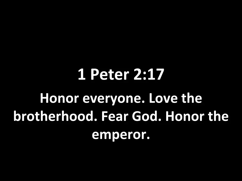 1 peter 2 17 honor everyone love the brotherhood