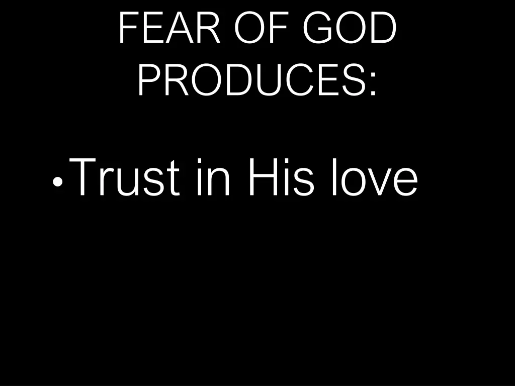 fear of god produces