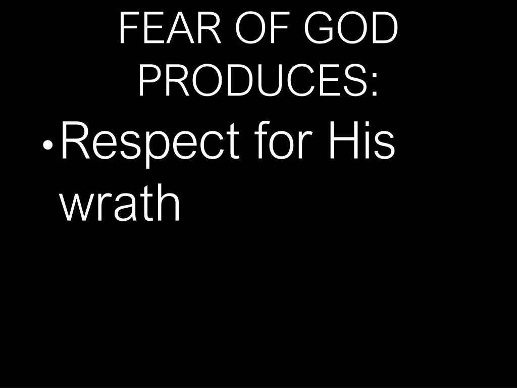 fear of god produces respect for his wrath