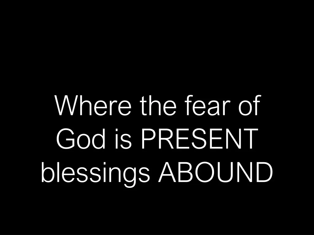 where the fear of god is present blessings abound