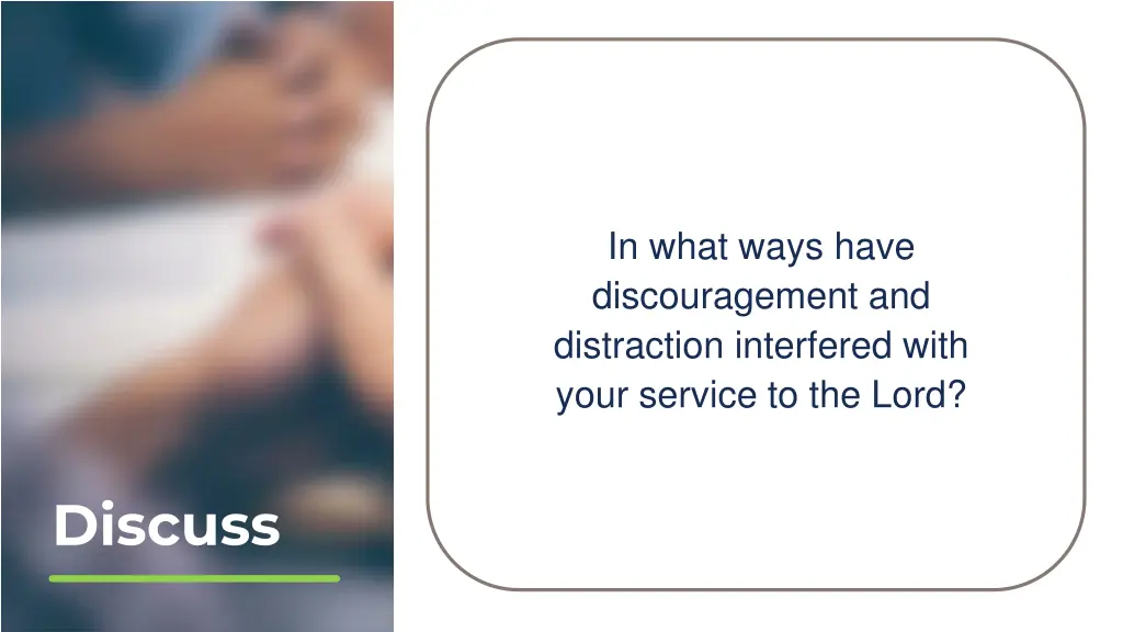 in what ways have discouragement and distraction