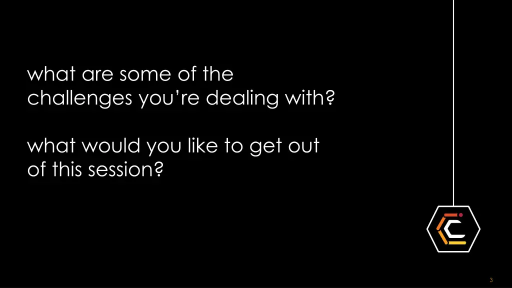 what are some of the challenges you re dealing