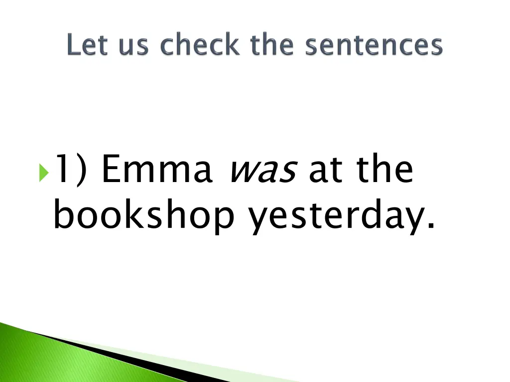 1 emma was at the bookshop yesterday
