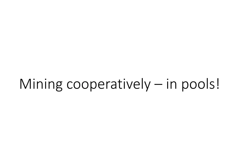 mining cooperatively in pools
