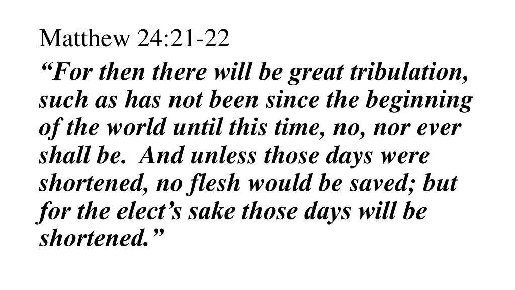 matthew 24 21 22 for then there will be great