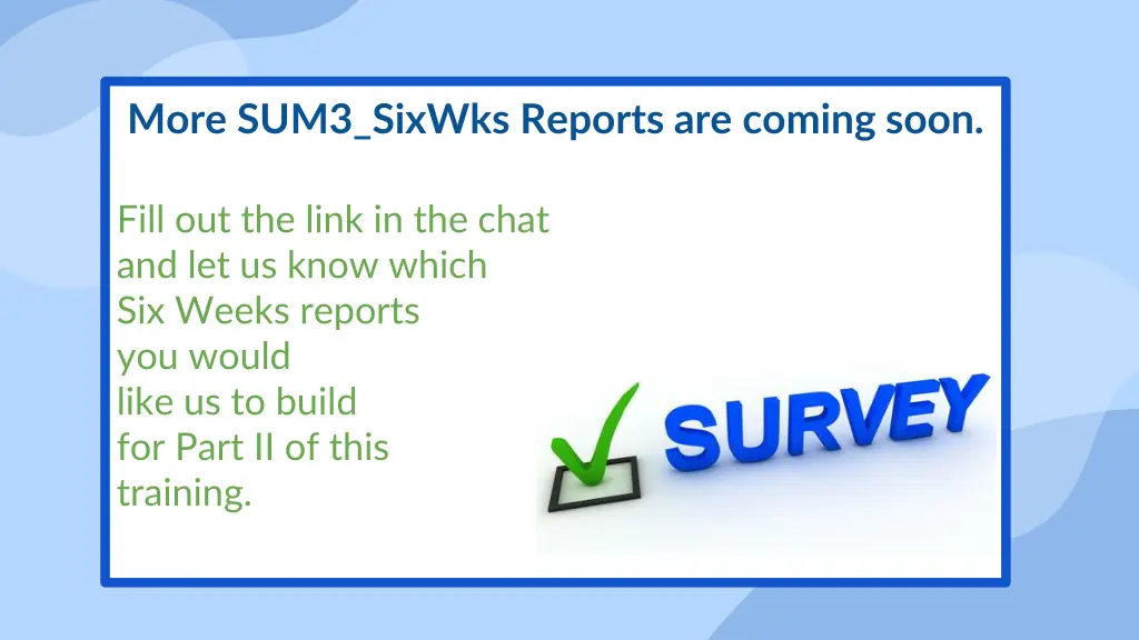 more sum3 sixwks reports are coming soon