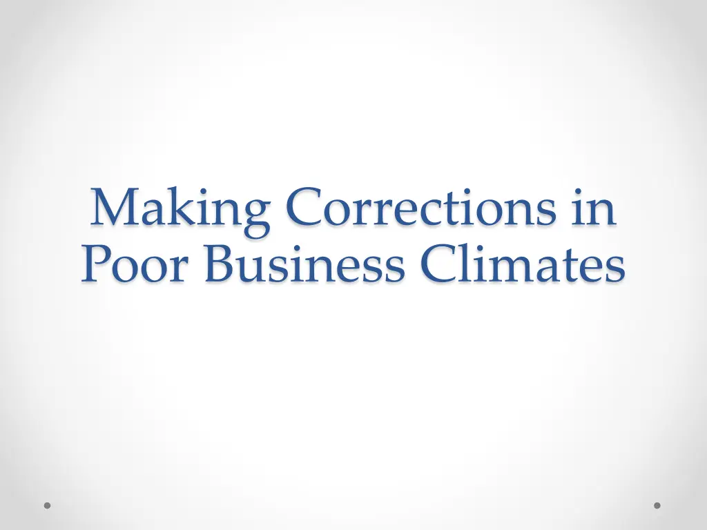 making corrections in poor business climates