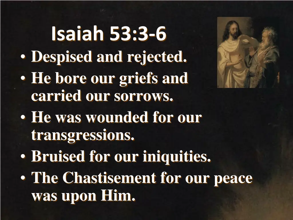 isaiah 53 3 6 despised and rejected he bore