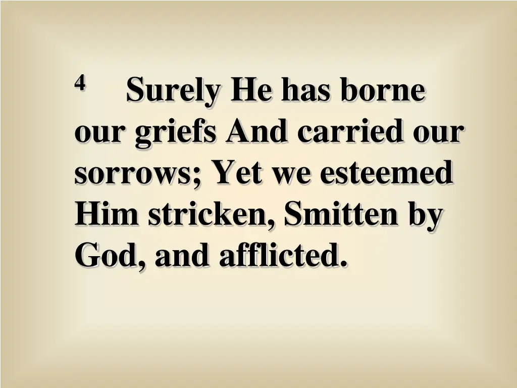 surely he has borne