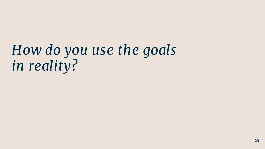 how do you use the goals in reality