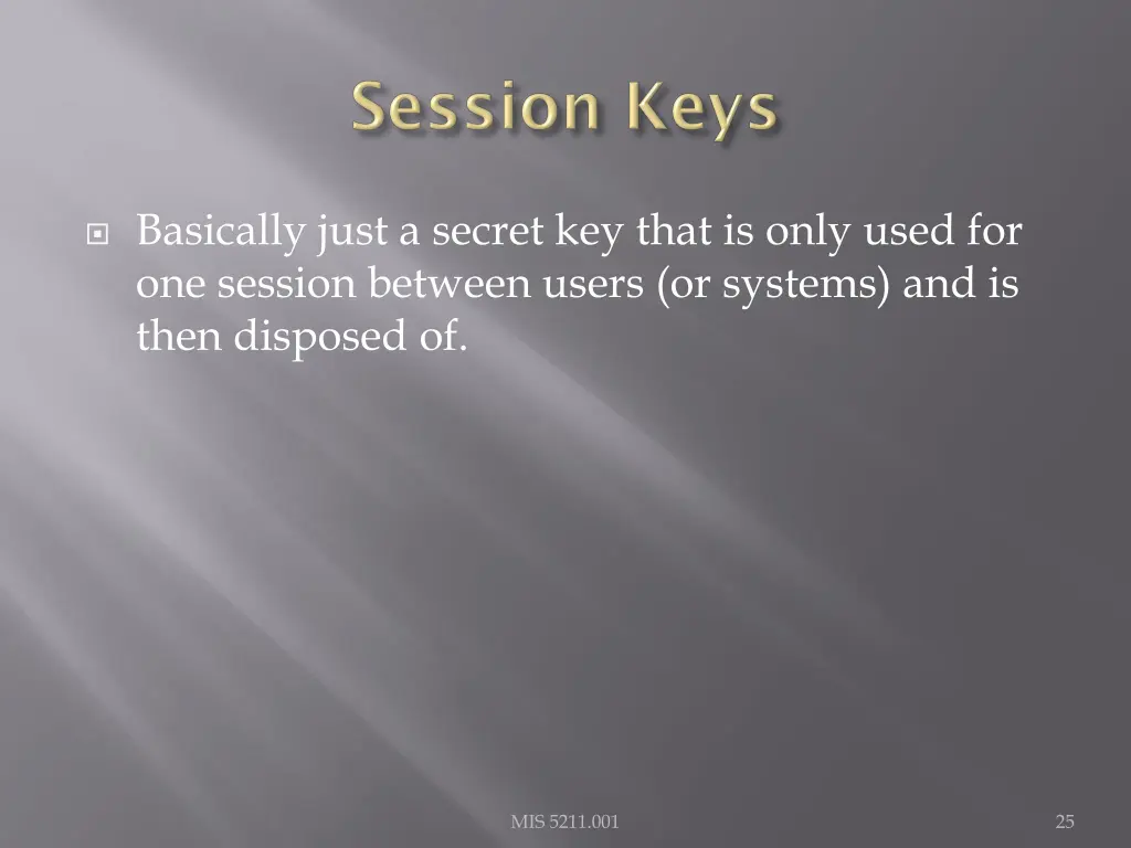 basically just a secret key that is only used