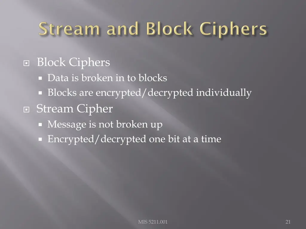 block ciphers data is broken in to blocks blocks