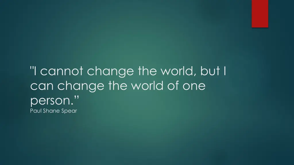 i cannot change the world but i can change