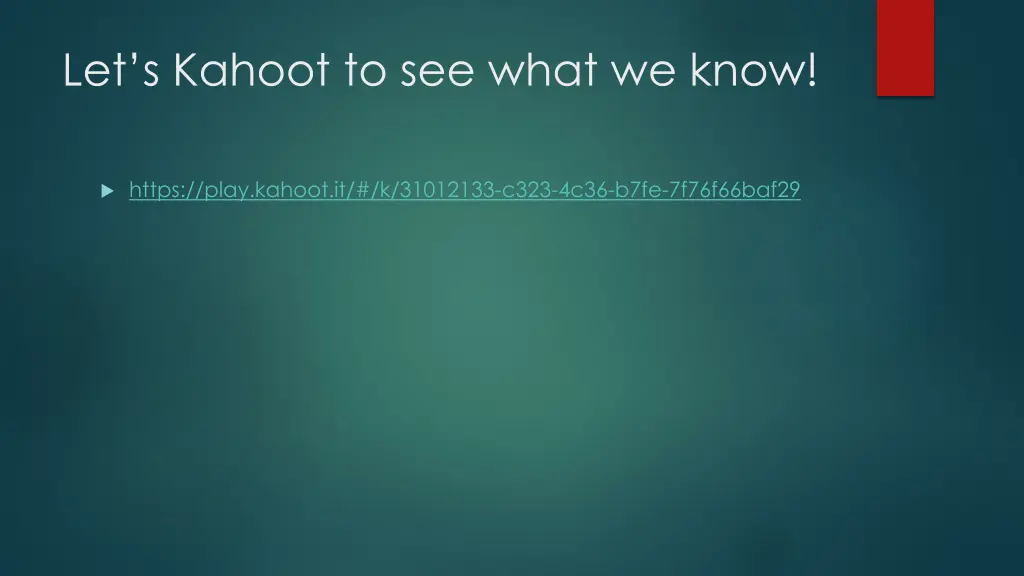 let s kahoot to see what we know