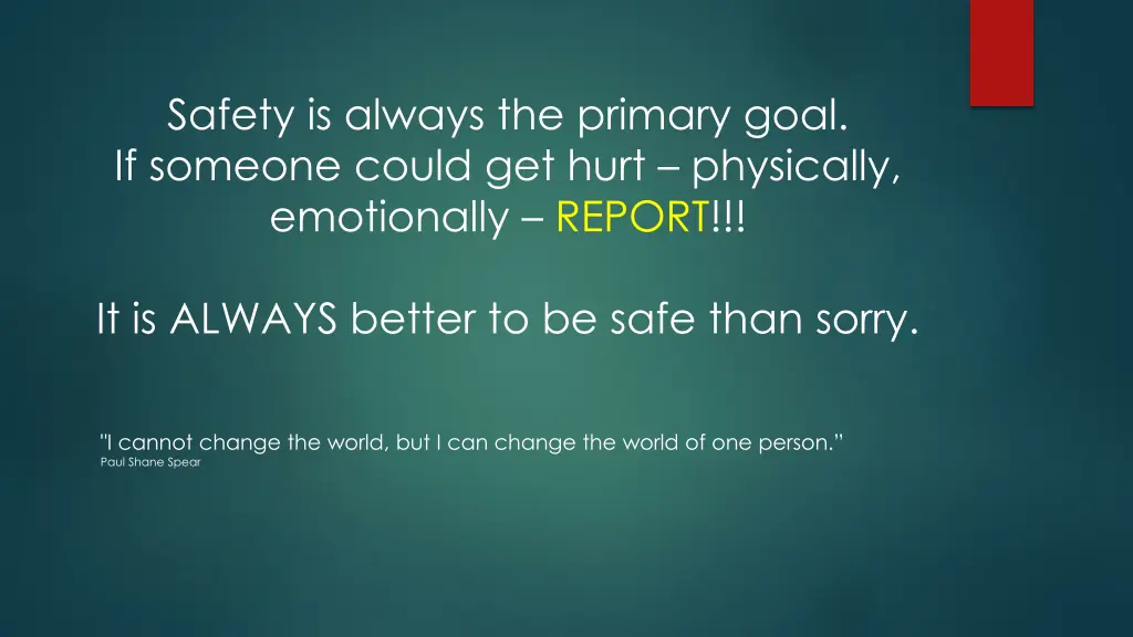 safety is always the primary goal if someone