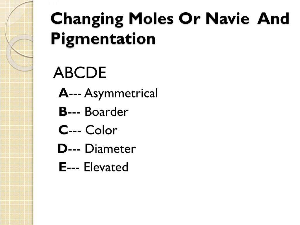 changing moles or navie and pigmentation