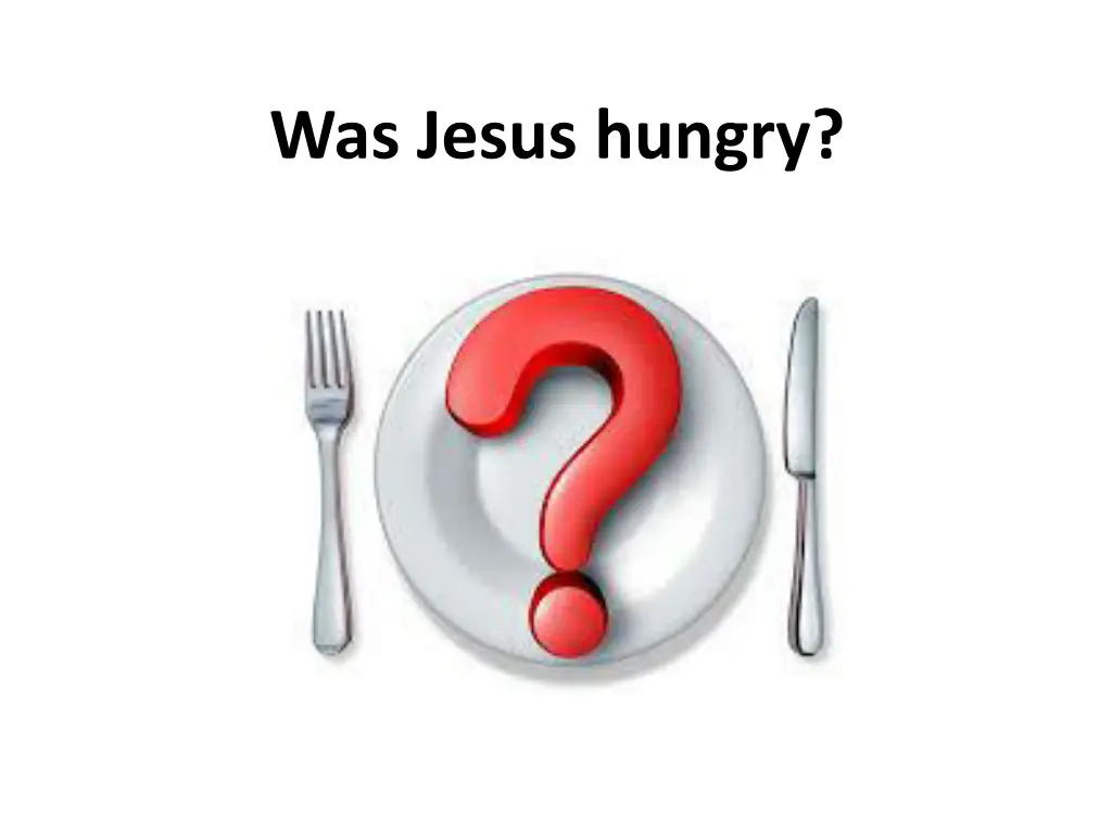 was jesus hungry