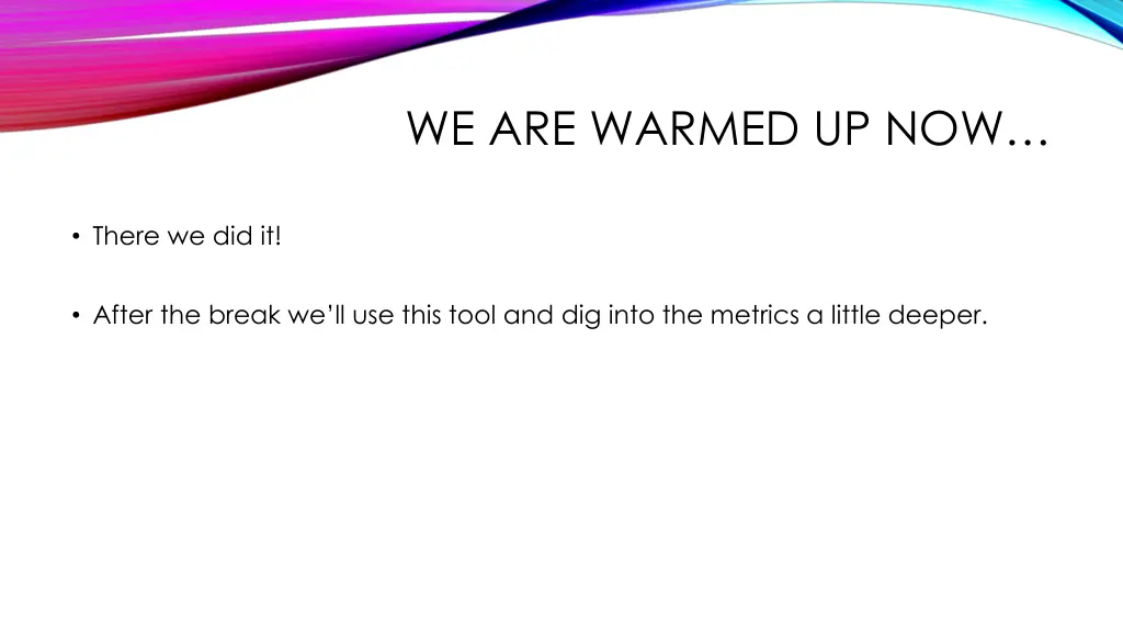 we are warmed up now