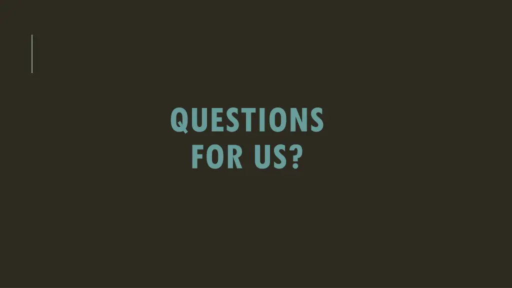 questions for us