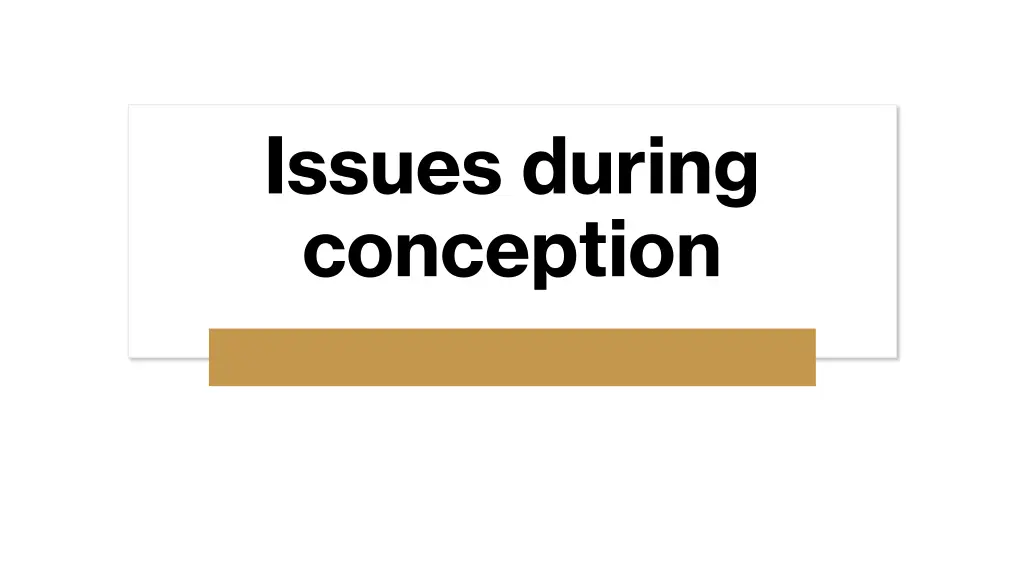 issues during conception