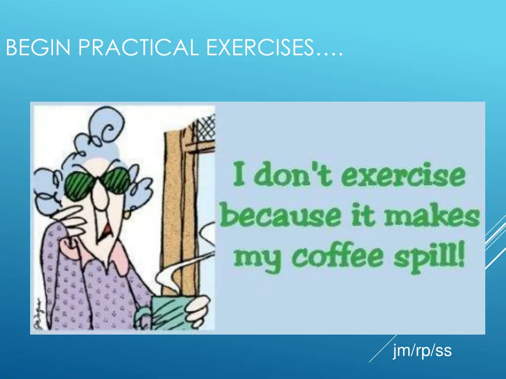 begin practical exercises