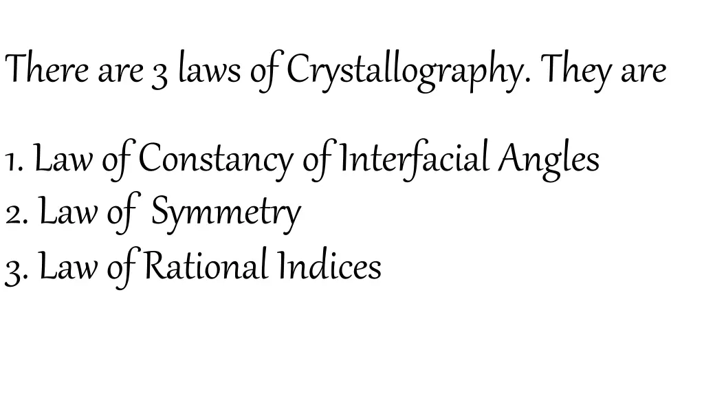 thereare3lawsofcrystallography theyare