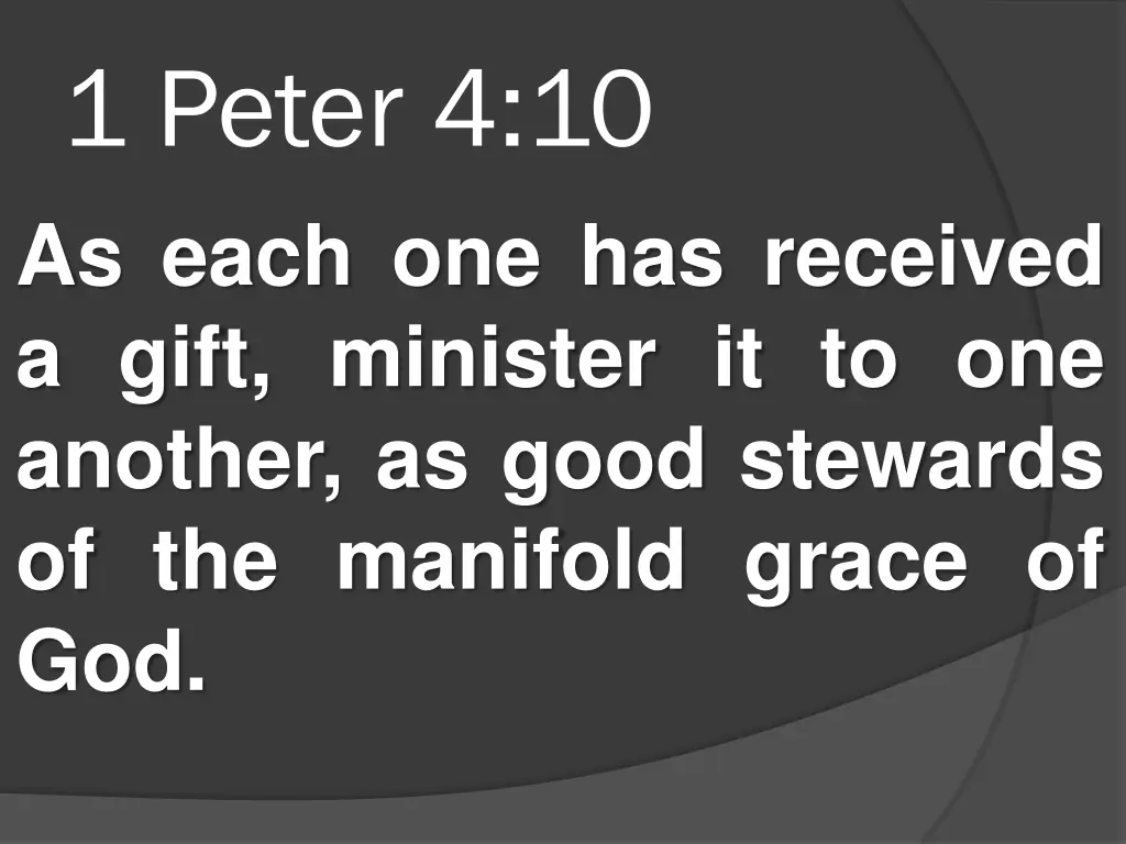 1 peter 4 10 as each one has received a gift
