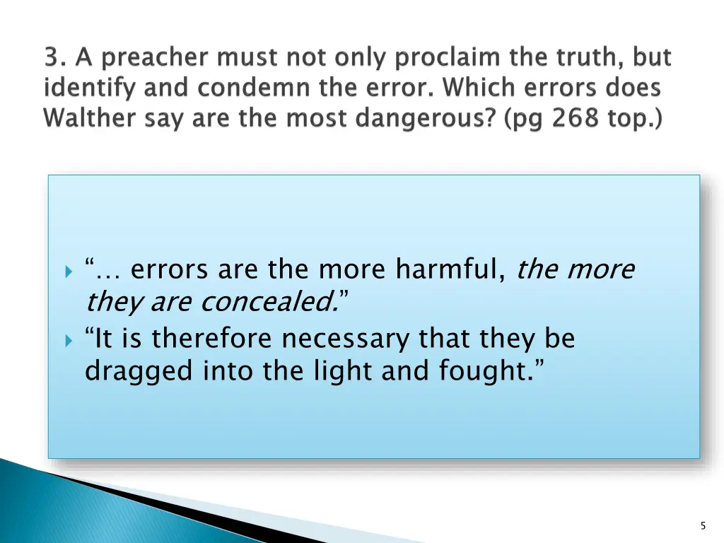 errors are the more harmful the more they