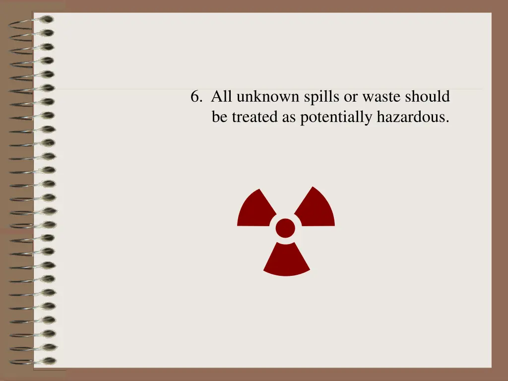 6 all unknown spills or waste should be treated