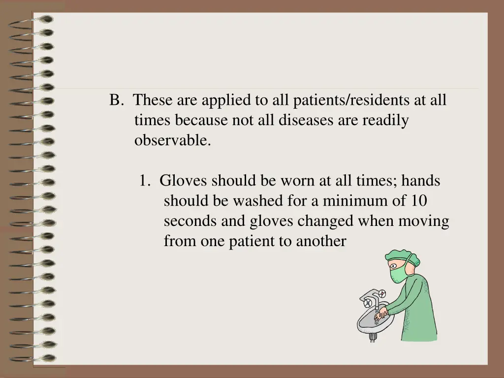 b these are applied to all patients residents