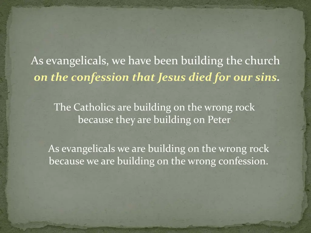 as evangelicals we have been building the church