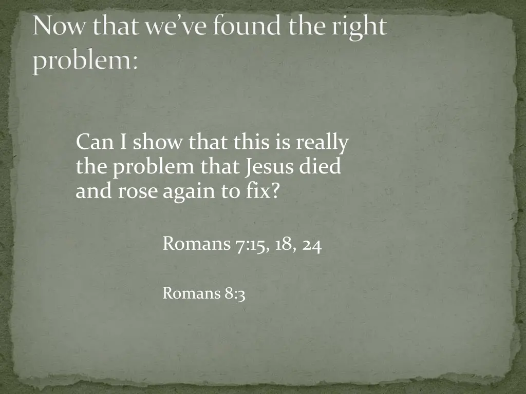 now that we ve found the right problem