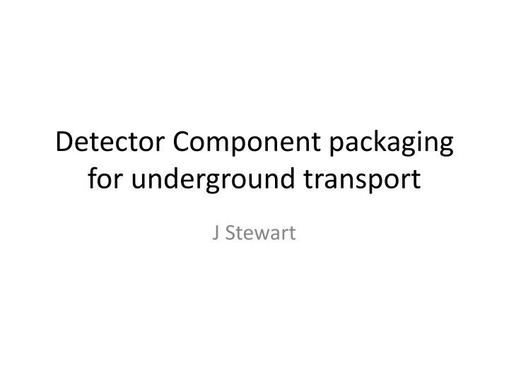 detector component packaging for underground